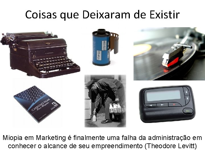 Coisas que Deixaram de Existir Miopia em Marketing é finalmente uma falha da administração