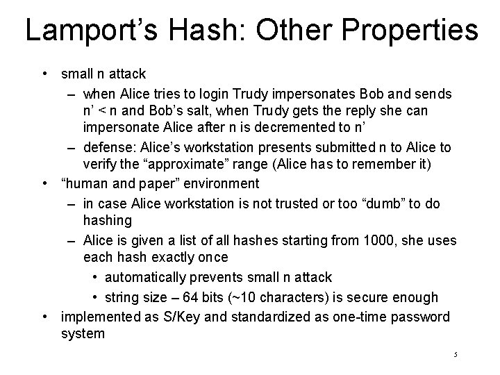 Lamport’s Hash: Other Properties • small n attack – when Alice tries to login