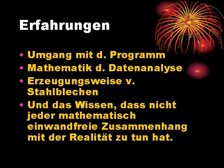 Erfahrungen • Umgang mit d. Programm • Mathematik d. Datenanalyse • Erzeugungsweise v. Stahlblechen