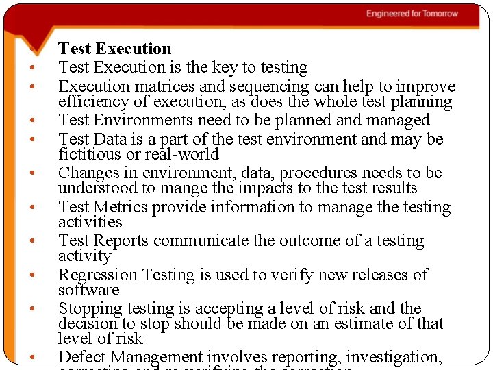  • • • Test Execution is the key to testing Execution matrices and