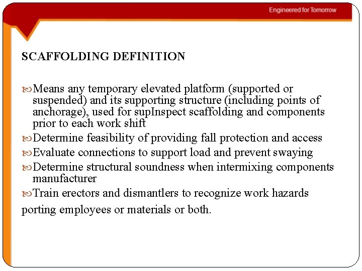 SCAFFOLDING DEFINITION Means any temporary elevated platform (supported or suspended) and its supporting structure