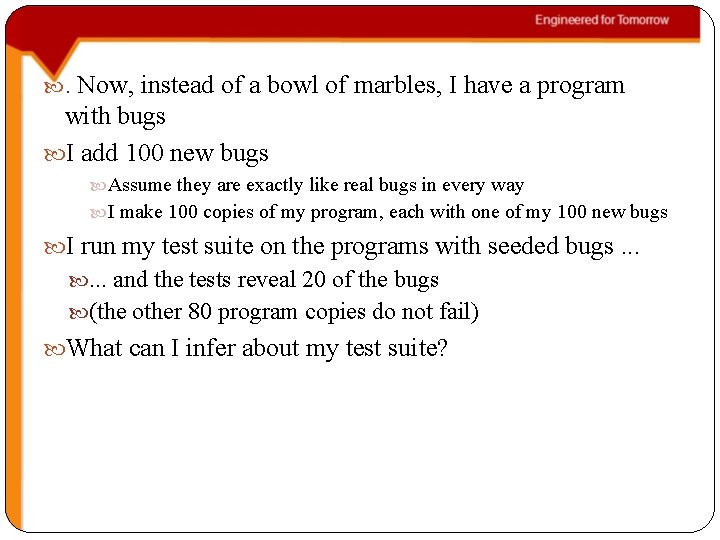 Now, instead of a bowl of marbles, I have a program with bugs I