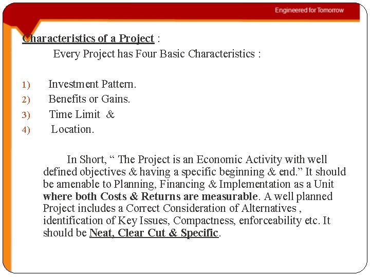 Characteristics of a Project : Every Project has Four Basic Characteristics : 1) 2)