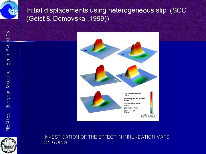Initial displacements using heterogeneous slip (SCC (Geist & Domovska , 1999)) NEAREST 2 nd