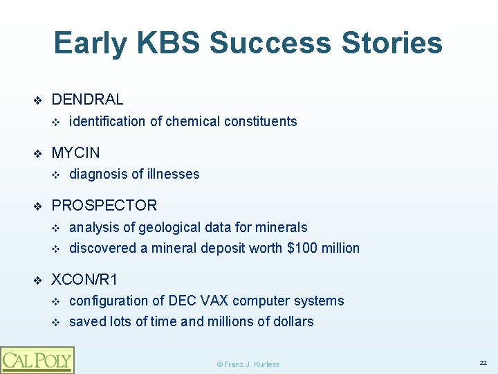 Early KBS Success Stories ❖ DENDRAL v ❖ MYCIN v ❖ diagnosis of illnesses