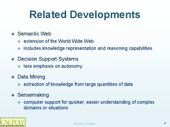 Related Developments ❖ ❖ Semantic Web v extension of the World Wide Web v