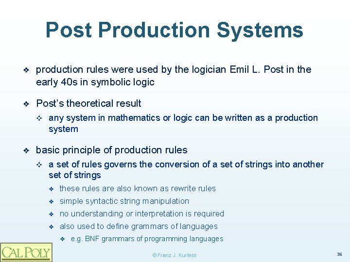 Post Production Systems ❖ production rules were used by the logician Emil L. Post