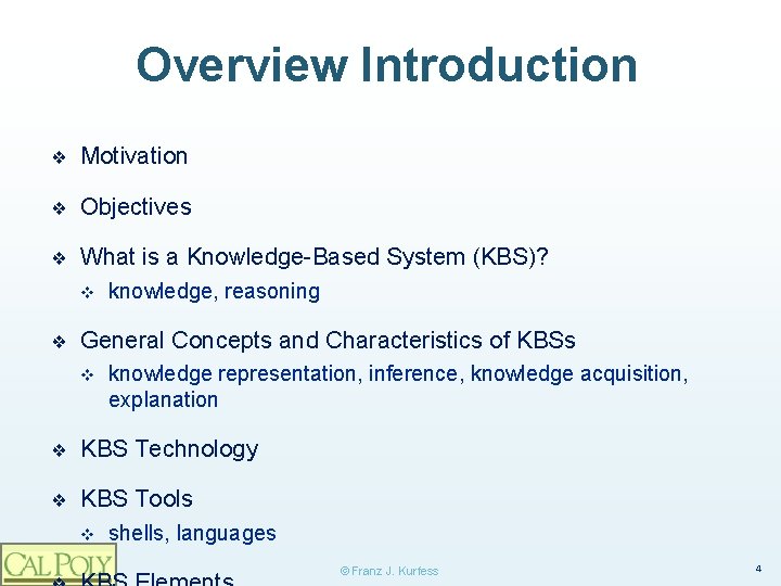Overview Introduction ❖ Motivation ❖ Objectives ❖ What is a Knowledge-Based System (KBS)? v