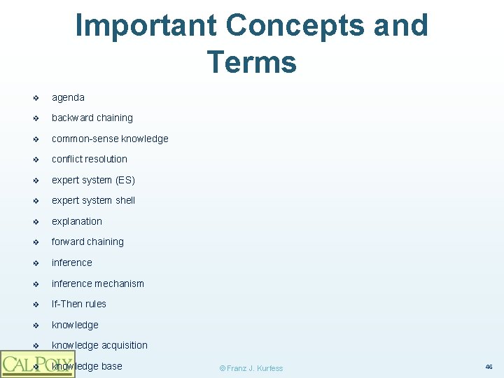 Important Concepts and Terms ❖ agenda ❖ backward chaining ❖ common-sense knowledge ❖ conflict