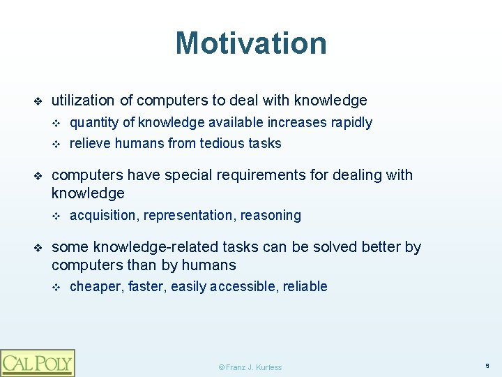 Motivation ❖ ❖ utilization of computers to deal with knowledge v quantity of knowledge
