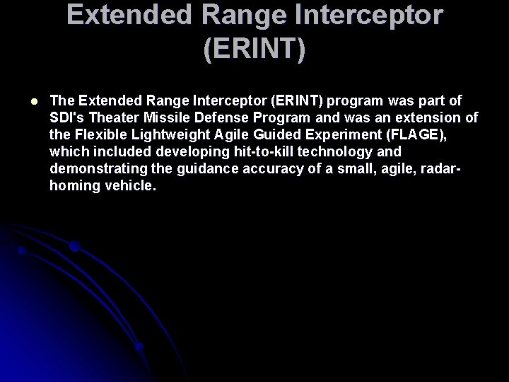 Extended Range Interceptor (ERINT) l The Extended Range Interceptor (ERINT) program was part of