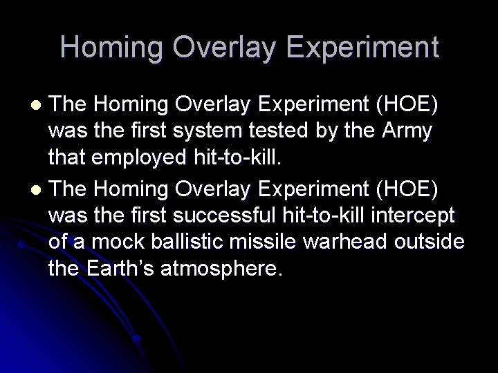 Homing Overlay Experiment The Homing Overlay Experiment (HOE) was the first system tested by