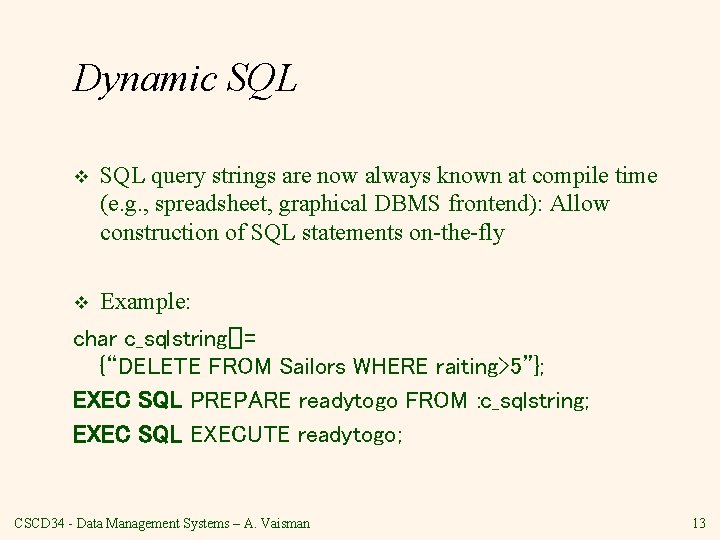 Dynamic SQL v SQL query strings are now always known at compile time (e.