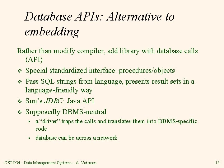 Database APIs: Alternative to embedding Rather than modify compiler, add library with database calls