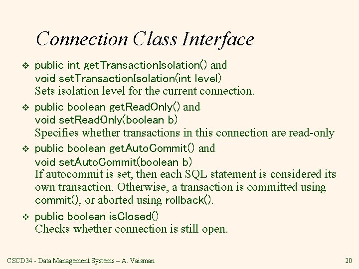 Connection Class Interface v v public int get. Transaction. Isolation() and void set. Transaction.