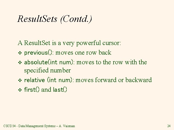 Result. Sets (Contd. ) A Result. Set is a very powerful cursor: v previous():