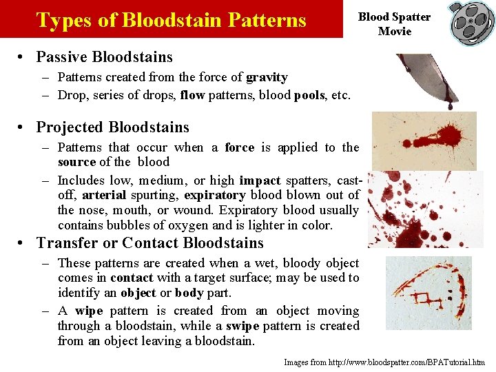 Types of Bloodstain Patterns Blood Spatter Movie • Passive Bloodstains – Patterns created from