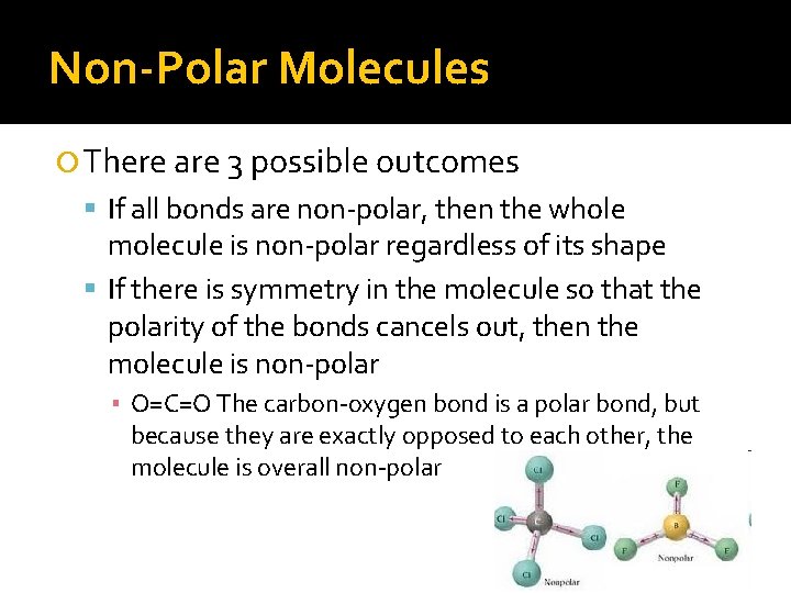 Non-Polar Molecules There are 3 possible outcomes If all bonds are non-polar, then the