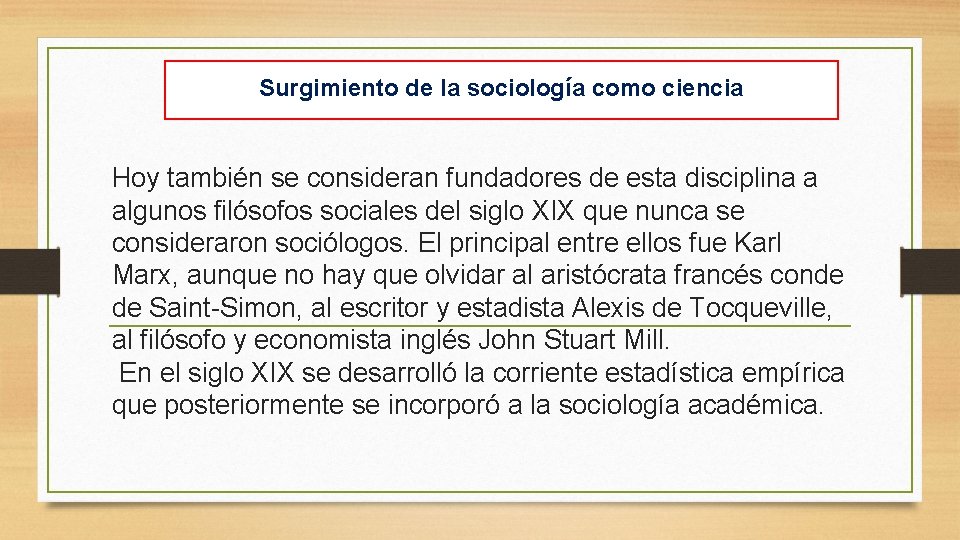 Surgimiento de la sociología como ciencia Hoy también se consideran fundadores de esta disciplina