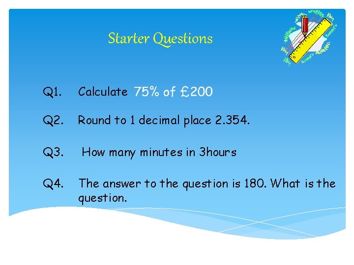 Starter Questions Q 1. Calculate Q 2. Round to 1 decimal place 2. 354. Starter Questions Q 1. Calculate Q 2. Round to 1 decimal place 2. 354.