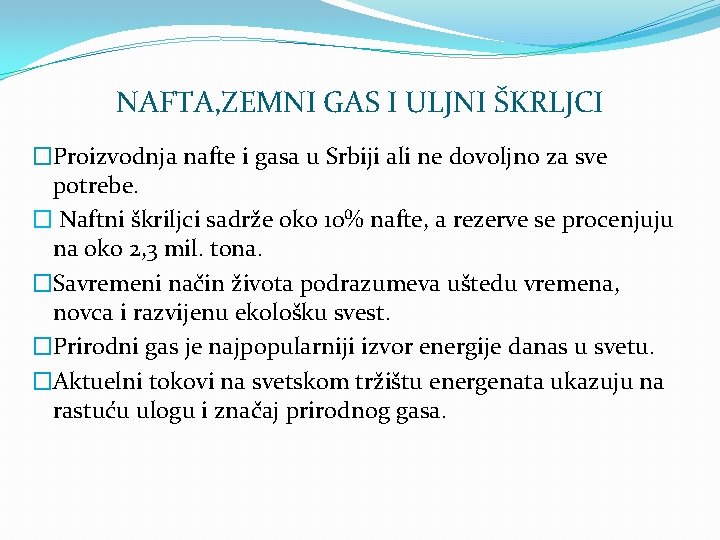 NAFTA, ZEMNI GAS I ULJNI ŠKRLJCI �Proizvodnja nafte i gasa u Srbiji ali ne