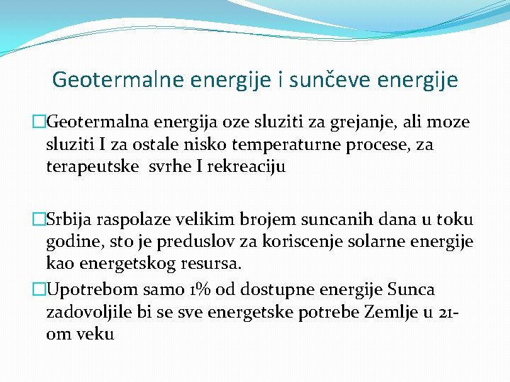 Geotermalne energije i sunčeve energije �Geotermalna energija oze sluziti za grejanje, ali moze sluziti