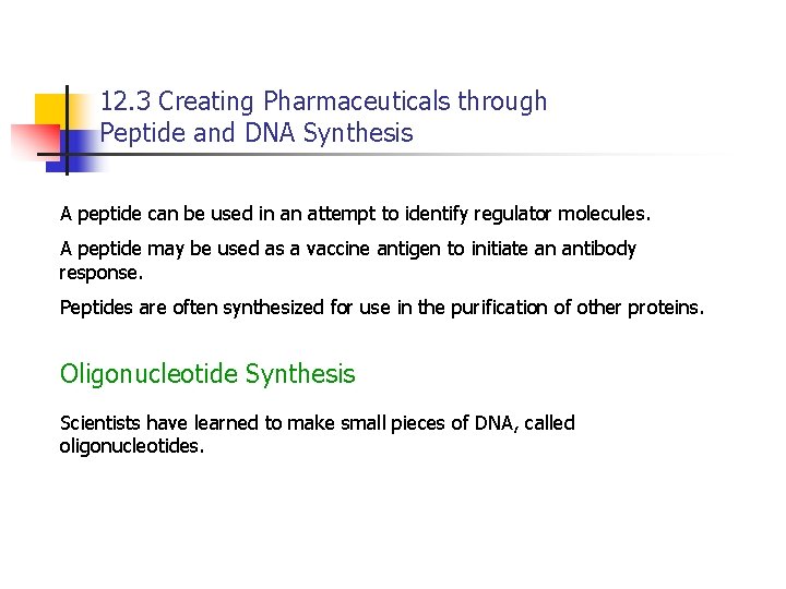 12. 3 Creating Pharmaceuticals through Peptide and DNA Synthesis A peptide can be used