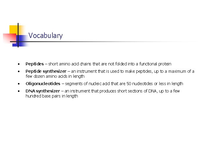 Vocabulary • Peptides – short amino acid chains that are not folded into a