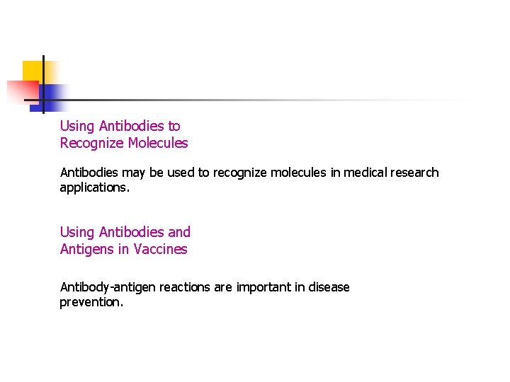 Using Antibodies to Recognize Molecules Antibodies may be used to recognize molecules in medical