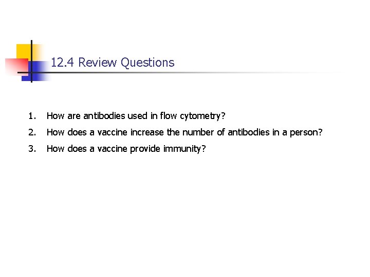 12. 4 Review Questions 1. How are antibodies used in flow cytometry? 2. How