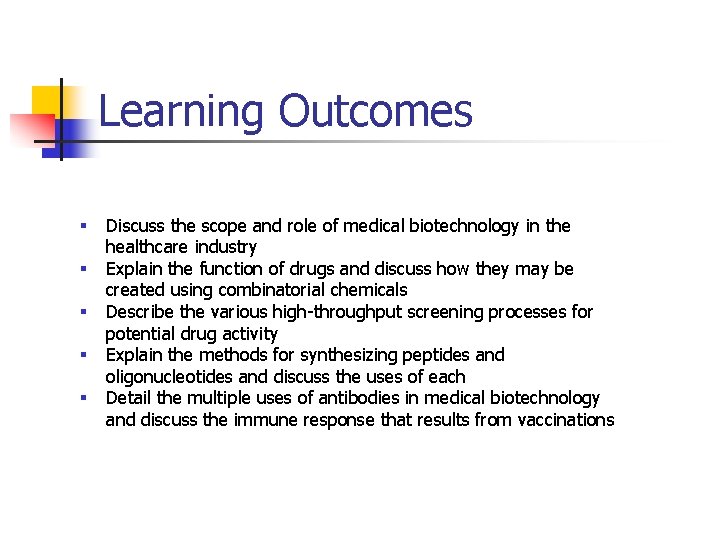 Learning Outcomes § § § Discuss the scope and role of medical biotechnology in