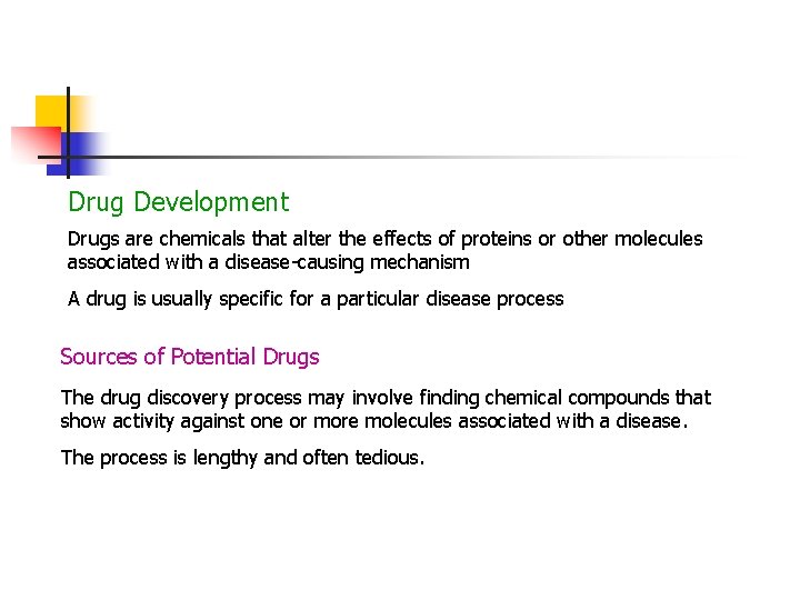 Drug Development Drugs are chemicals that alter the effects of proteins or other molecules