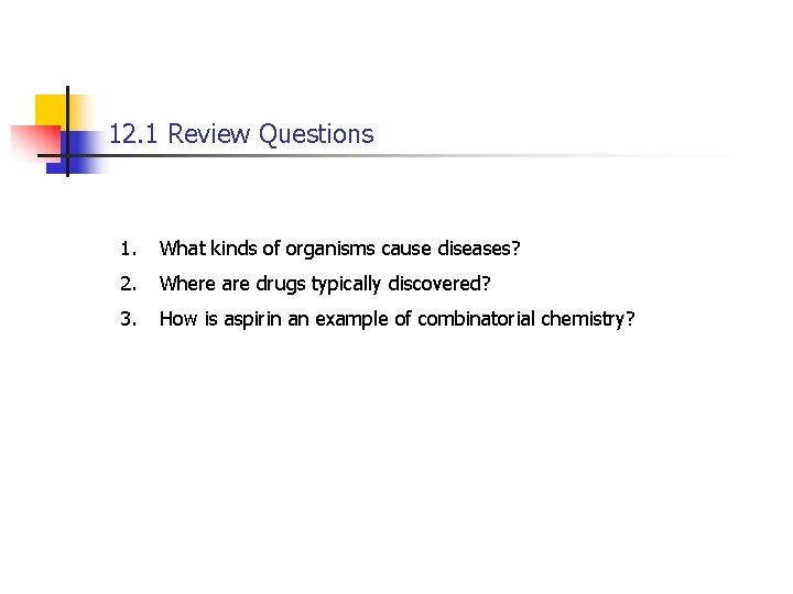 12. 1 Review Questions 1. What kinds of organisms cause diseases? 2. Where are