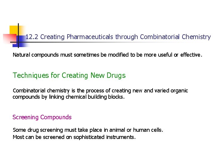 12. 2 Creating Pharmaceuticals through Combinatorial Chemistry Natural compounds must sometimes be modified to