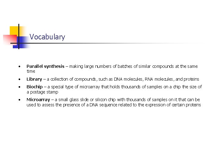 Vocabulary • Parallel synthesis – making large numbers of batches of similar compounds at