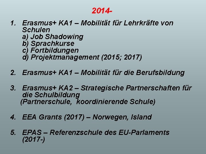 20141. Erasmus+ KA 1 – Mobilität für Lehrkräfte von Schulen a) Job Shadowing b)