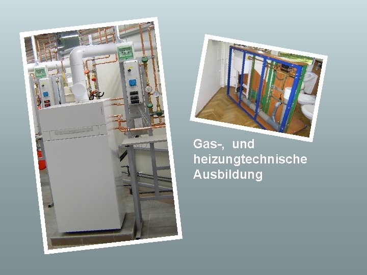 Gas-, und heizungtechnische Ausbildung 