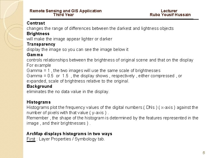 Remote Sensing and GIS Application Lecturer Third Year Ruba Yousif Hussain Contrast changes the