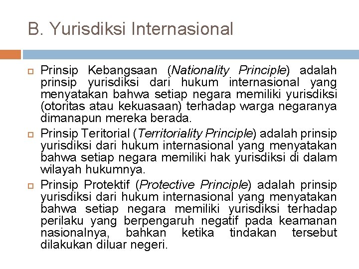 B. Yurisdiksi Internasional Prinsip Kebangsaan (Nationality Principle) adalah prinsip yurisdiksi dari hukum internasional yang