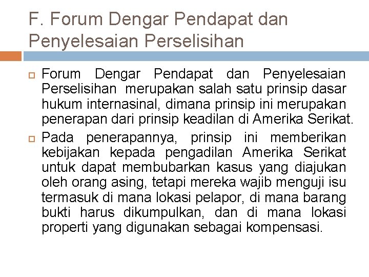F. Forum Dengar Pendapat dan Penyelesaian Perselisihan merupakan salah satu prinsip dasar hukum internasinal,