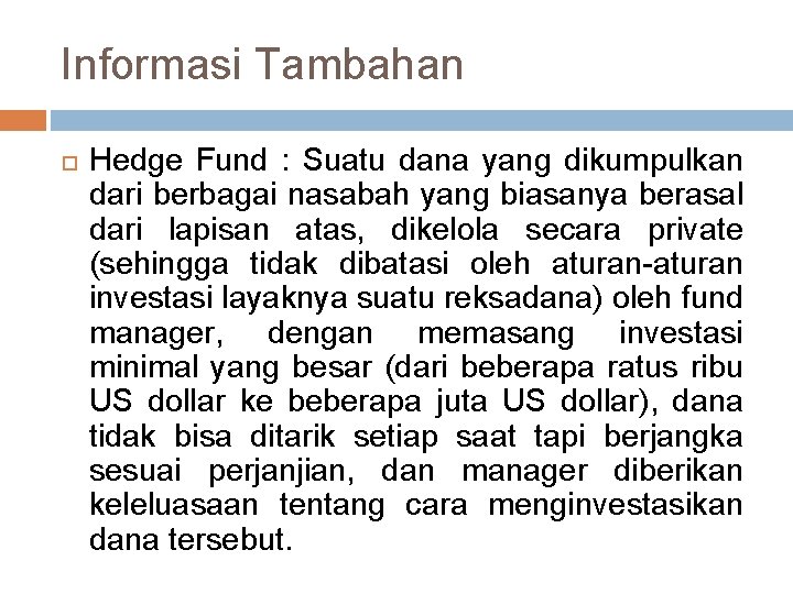 Informasi Tambahan Hedge Fund : Suatu dana yang dikumpulkan dari berbagai nasabah yang biasanya