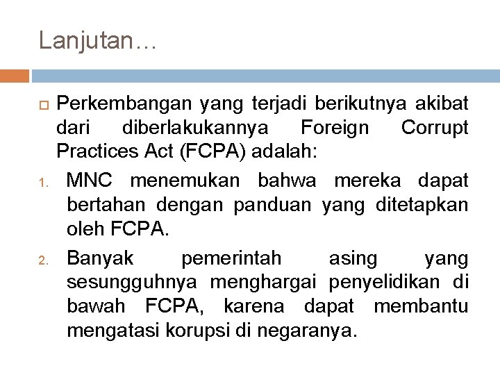 Lanjutan… 1. 2. Perkembangan yang terjadi berikutnya akibat dari diberlakukannya Foreign Corrupt Practices Act