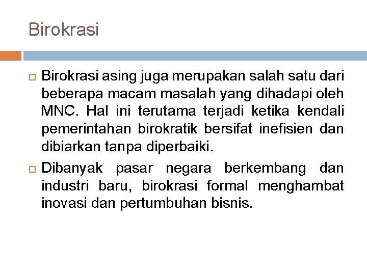 Birokrasi asing juga merupakan salah satu dari beberapa macam masalah yang dihadapi oleh MNC.