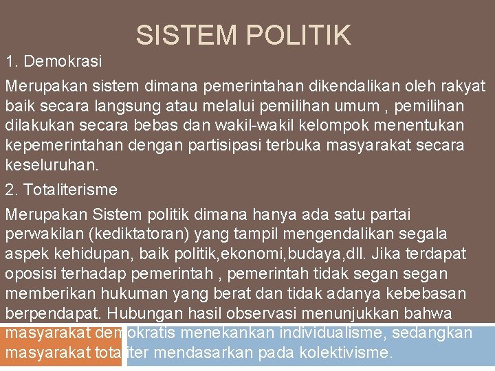 SISTEM POLITIK 1. Demokrasi Merupakan sistem dimana pemerintahan dikendalikan oleh rakyat baik secara langsung