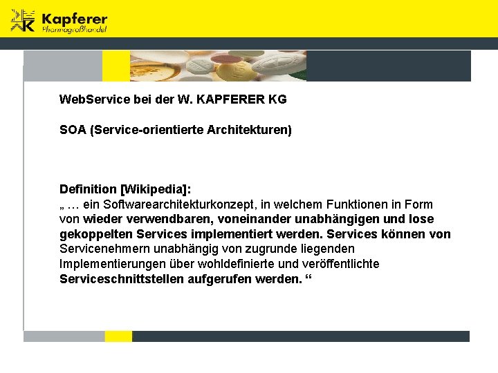Web. Service bei der W. KAPFERER KG SOA (Service-orientierte Architekturen) Definition [Wikipedia]: „ …