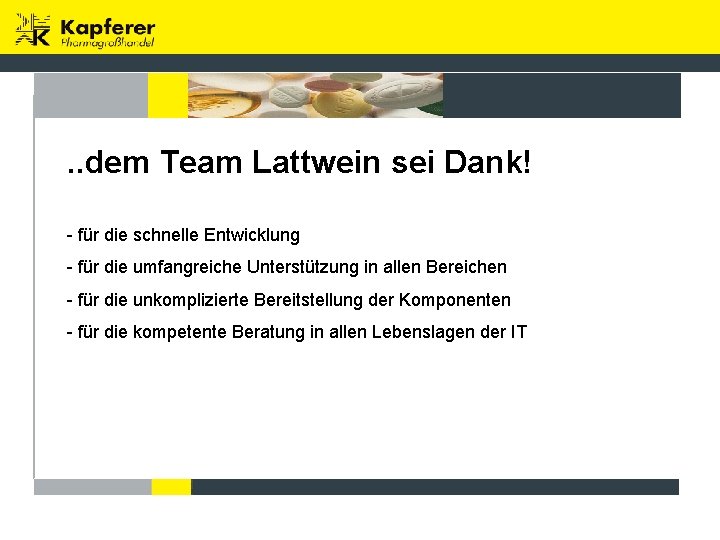 . . dem Team Lattwein sei Dank! - für die schnelle Entwicklung - für