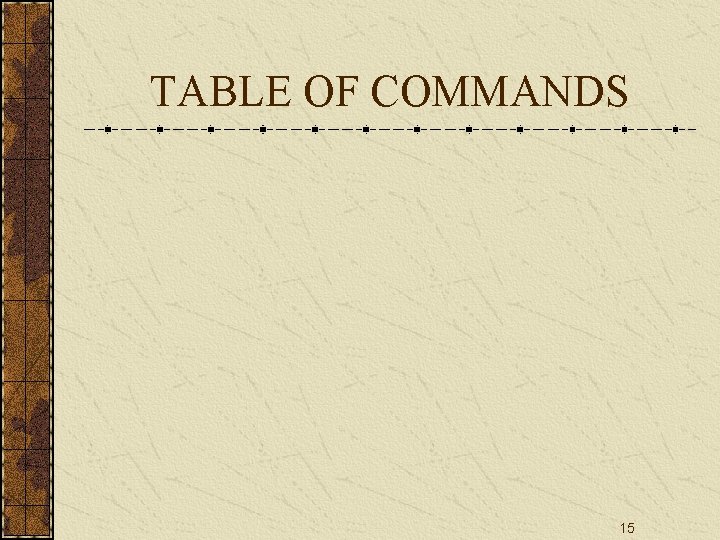 TABLE OF COMMANDS 15 