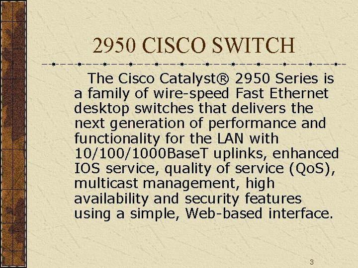 2950 CISCO SWITCH The Cisco Catalyst® 2950 Series is a family of wire-speed Fast