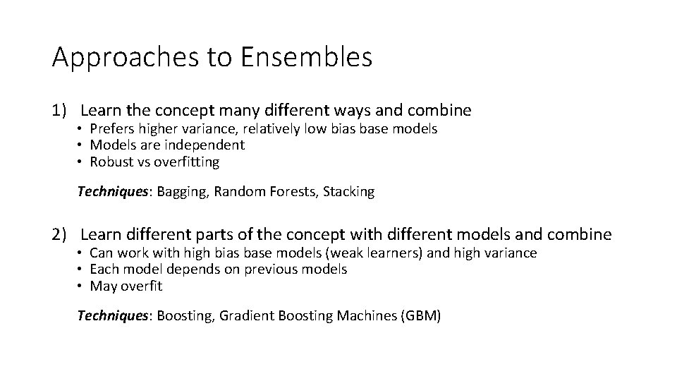 Approaches to Ensembles 1) Learn the concept many different ways and combine • Prefers