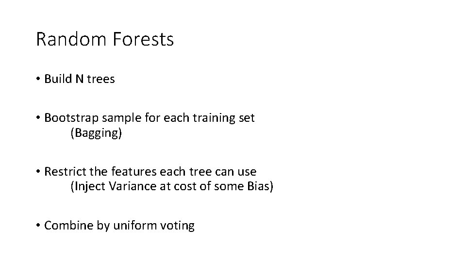 Random Forests • Build N trees • Bootstrap sample for each training set (Bagging)